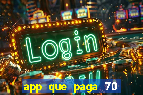 app que paga 70 reais para se cadastrar